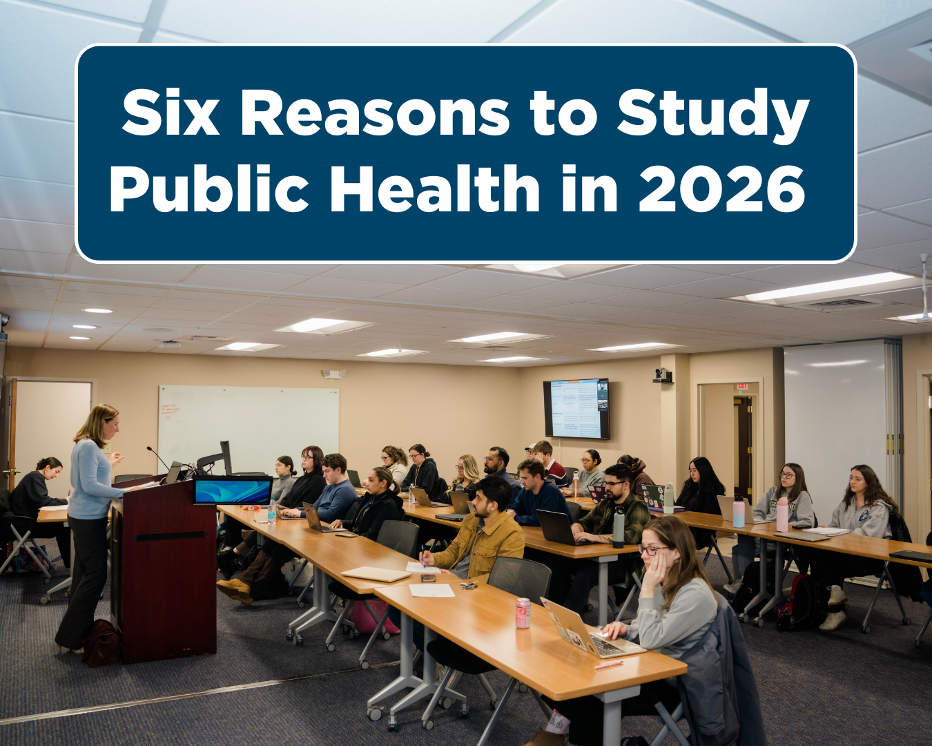 students in classroom, text says six reason to study public health in 2026